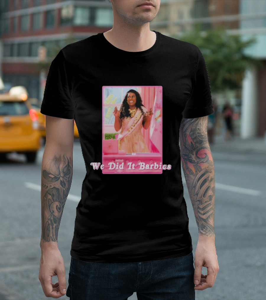 We Did It Barbies Image With Woman In Pink Room T-Shirt