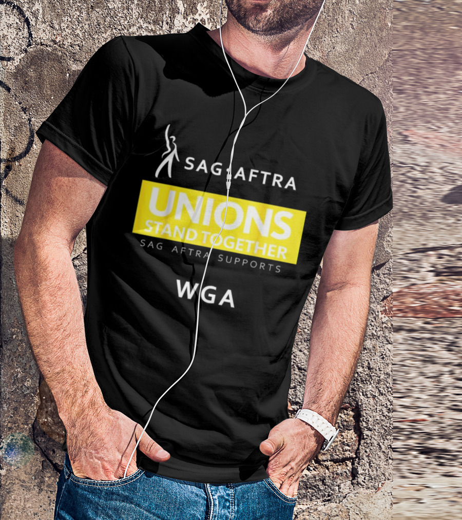 SAG-AFTRA Unions Stand Together Supports WGA T-Shirt