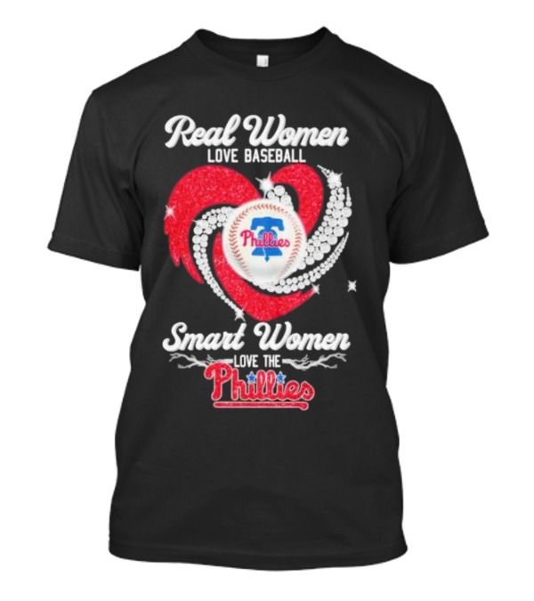 Real Women Love Baseball Smart Women Love The Phillies Phillies T-Shirt