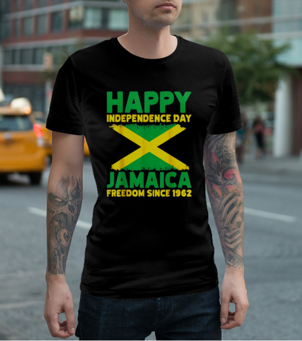 Happy Independence Day Jamaica Freedom Since 1962 Proud Jamaican T-Shirt