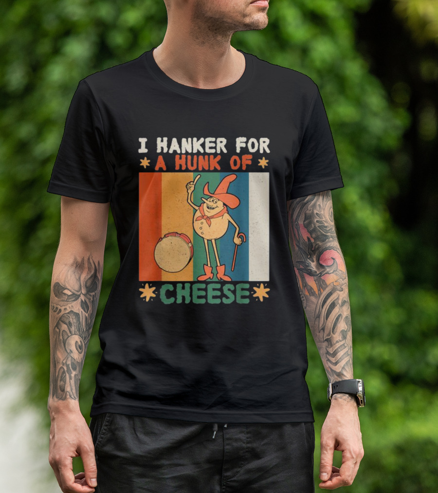 I Hanker For A Hunk Of Cheese Retro Cartoon Character T-Shirt