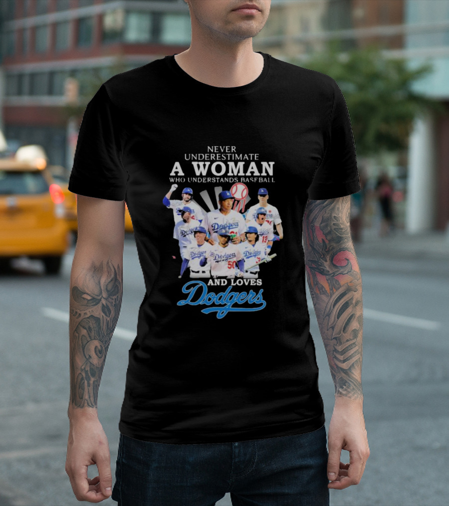 Never Underestimate a Woman Who Understands Baseball and Loves Dodgers Signatures T-Shirt