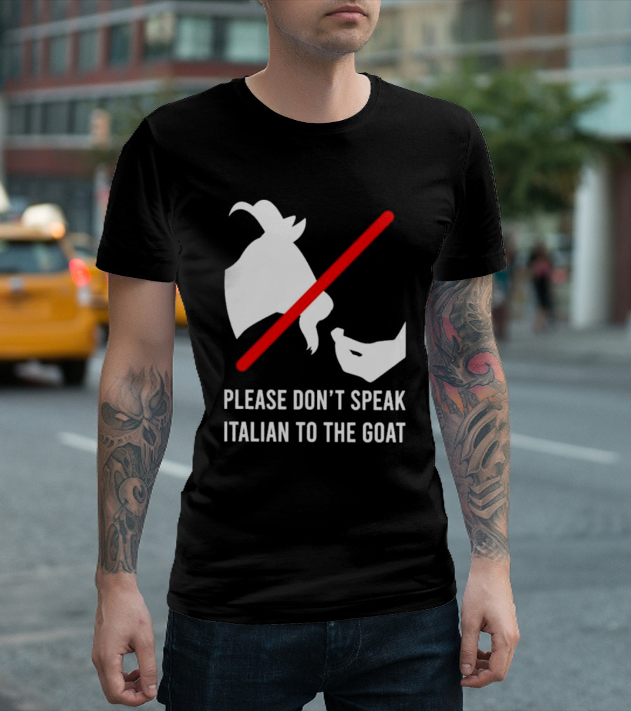 Please Don't Speak Italian To The Goat Silhouette With Red Line T-Shirt