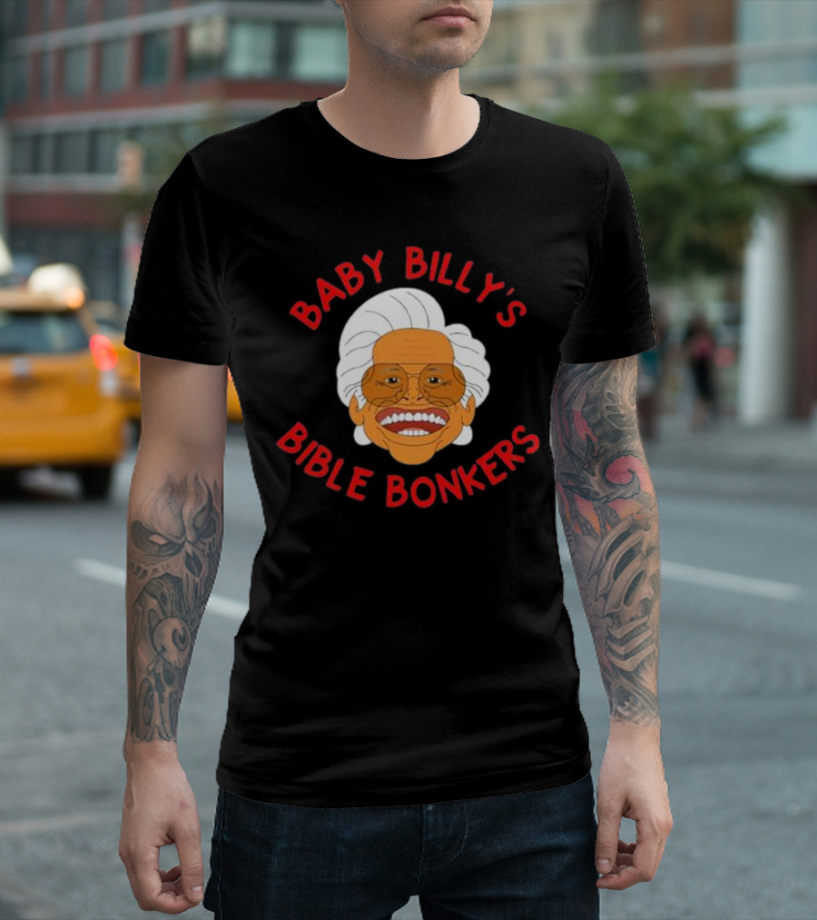 Baby Billy's Bible Bonkers SadiesStudioOfStuff T-Shirt