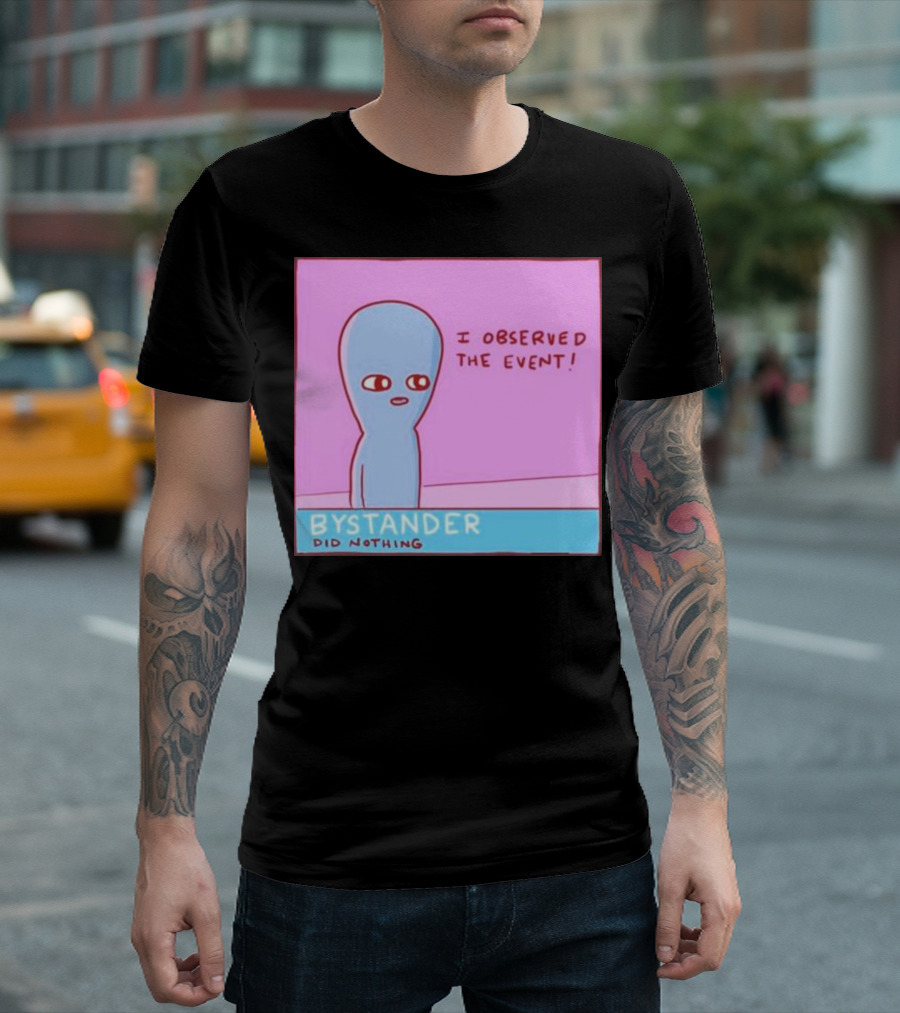 I Observed The Event Bystander Did Nothing Comic Style Alien Character T-Shirt
