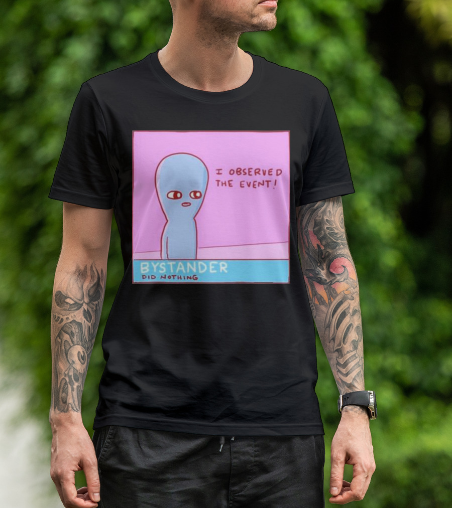 I Observed The Event Bystander Did Nothing Comic Style Alien Character T-Shirt