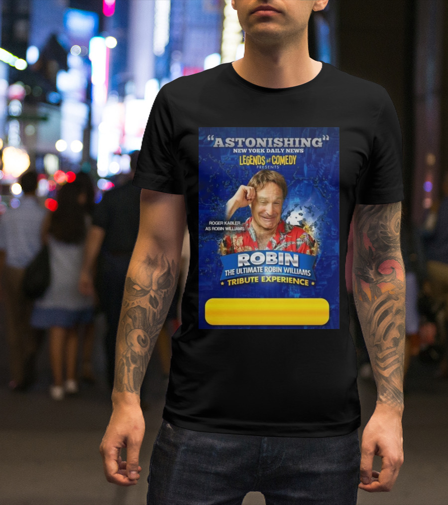 Legends Of Comedy Presents Robin Williams Tribute Experience Featuring Roger Kabler T-Shirt