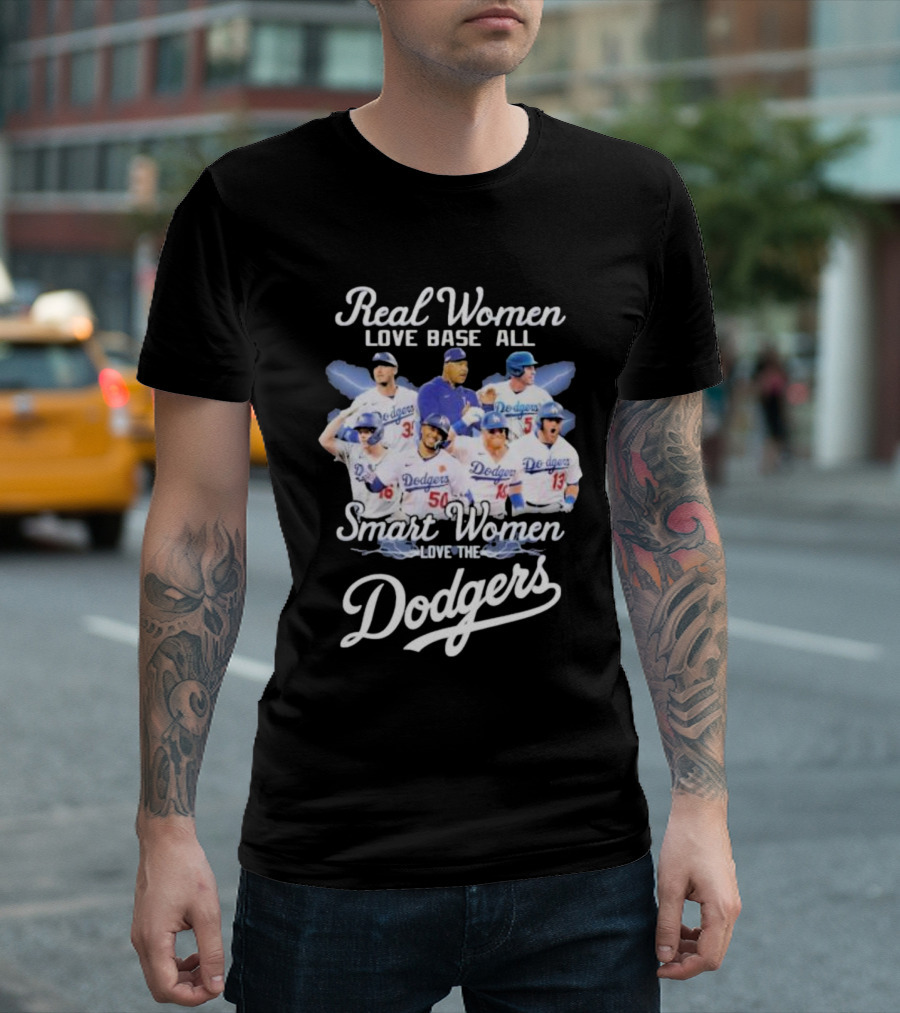 Real Women Love Base All Smart Women Love The Dodgers T-Shirt