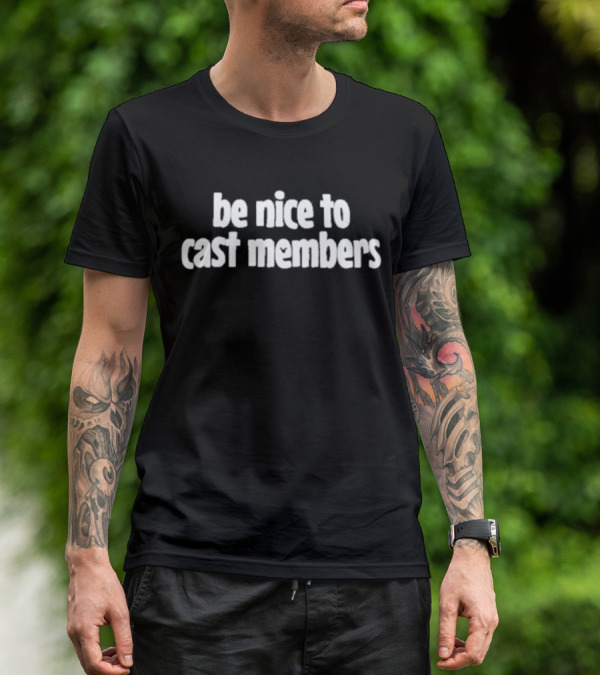 Be Nice To Cast Members Support Team Spirit T-Shirt
