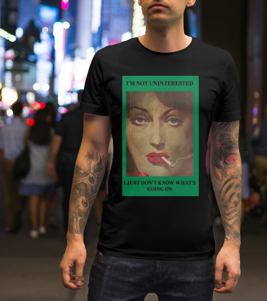 I'M Not Uninterested I Just Don’t Know What’s Going On Smoking Woman Retro T-Shirt
