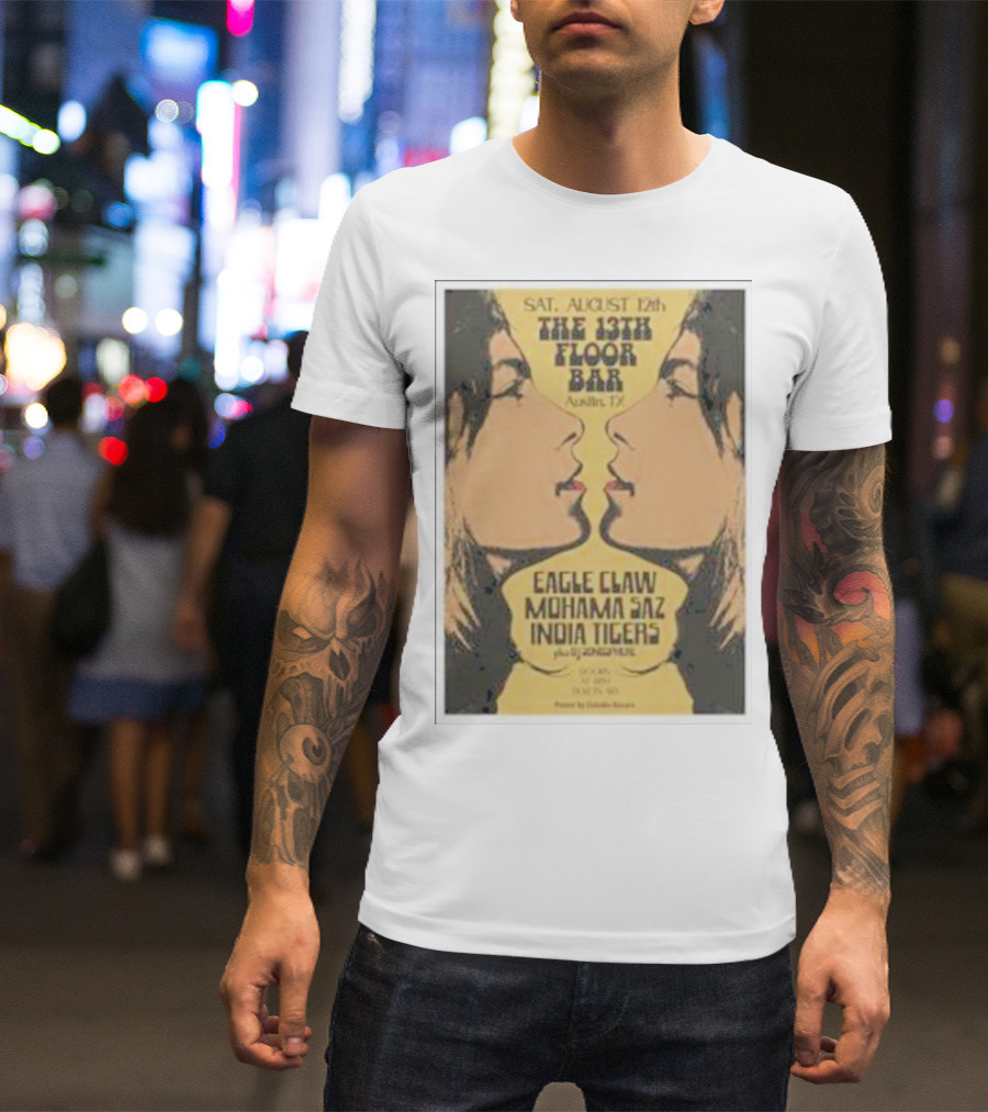 Eagle Claw Mohama Saz India Tigers The 13th Floor Bar Austin TX August 12th T-Shirt