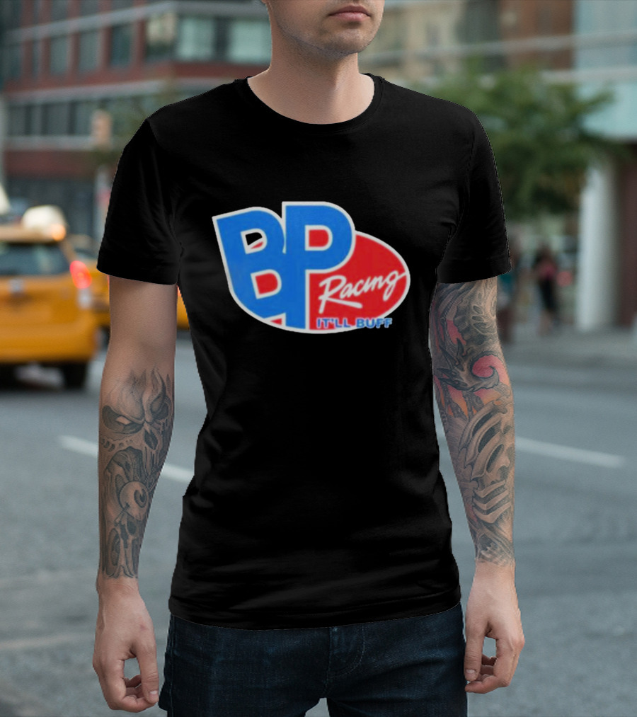 BP Racing Braydon Price It'll Buff T-Shirt