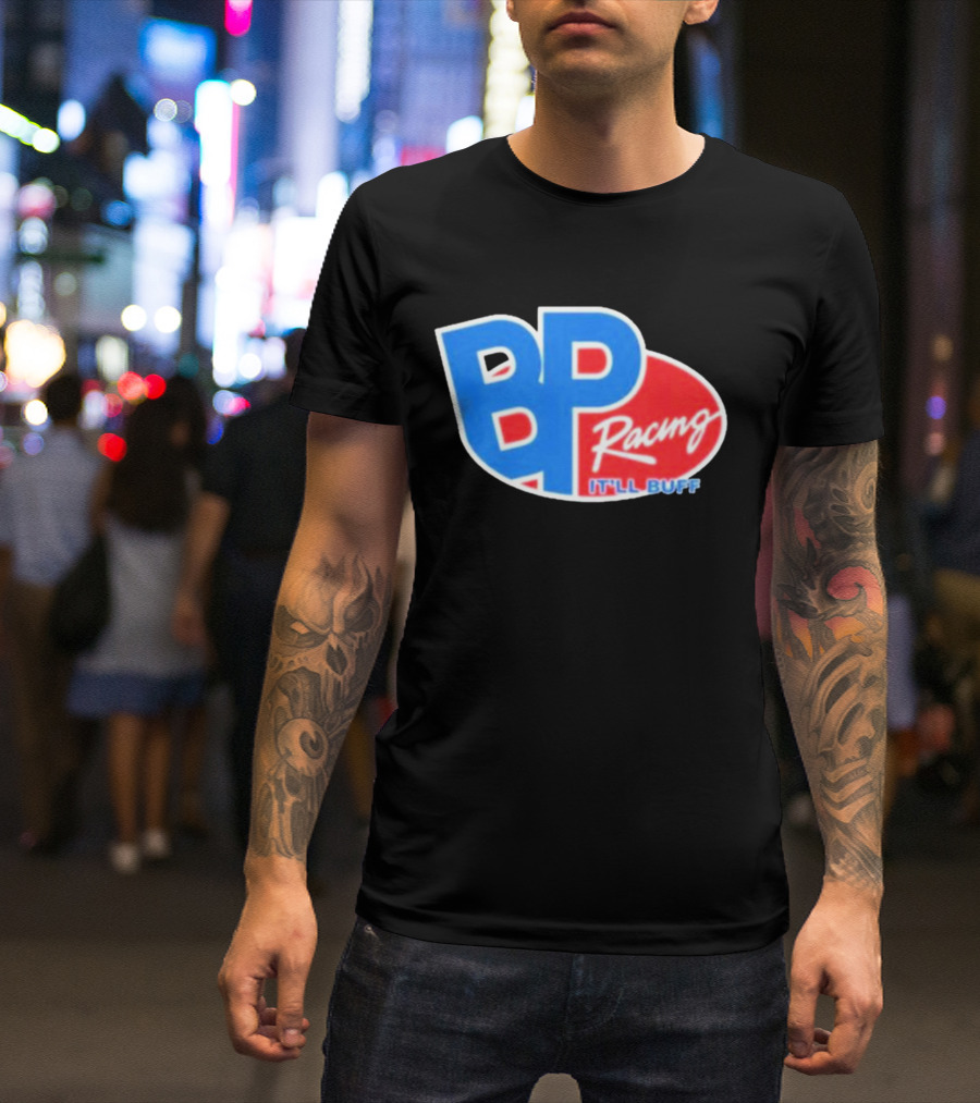 BP Racing Braydon Price It'll Buff T-Shirt