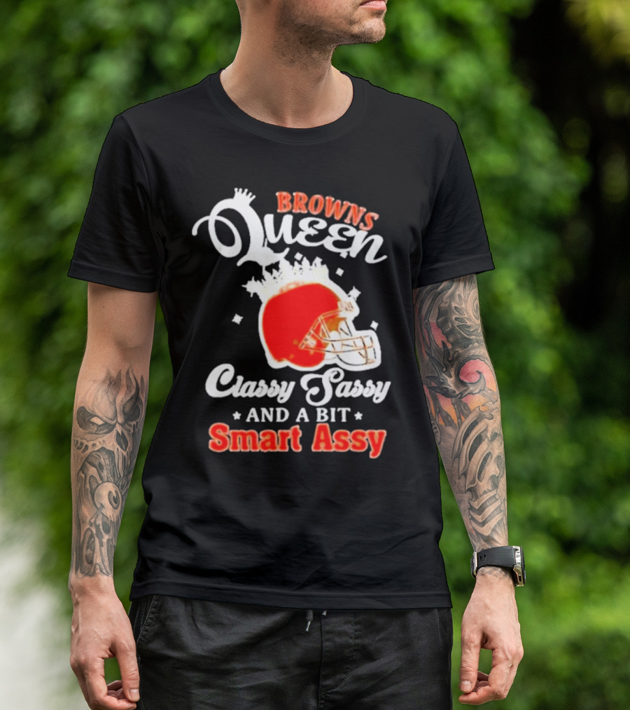 Browns Queen Classy Sassy And A Bit Smart Assy Helmet T-Shirt