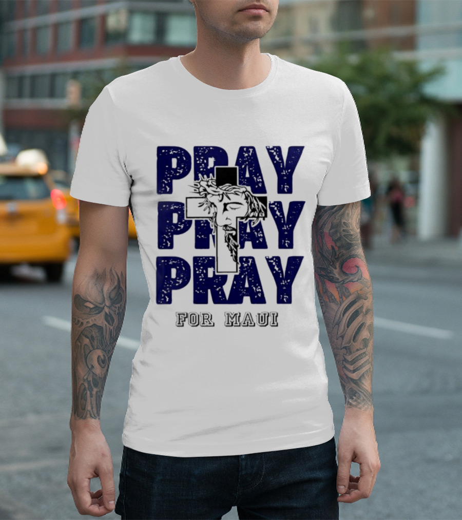 PRAY PRAY PRAY Cross Image for Maui T-Shirt