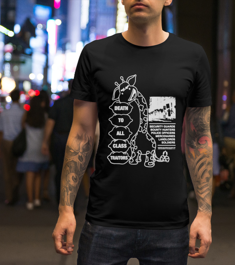 Death To All Class Traitors Giraffe Graphic With Security Guards Bounty Hunters Police Officers Mercenaries Landlords Soldiers T-Shirt
