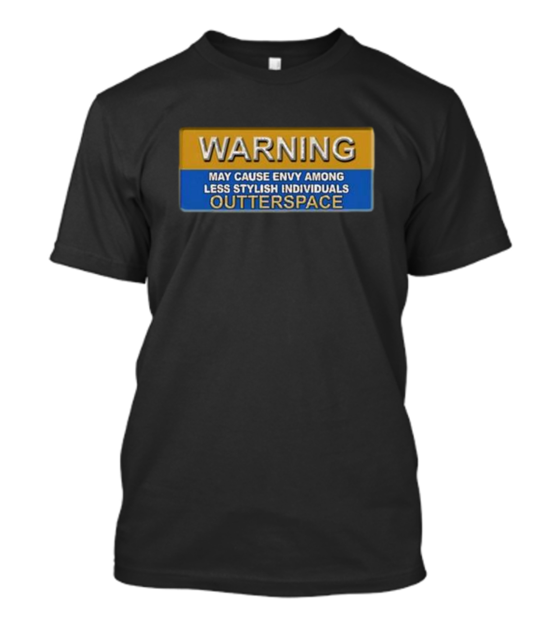 WARNING Outsider Space Causing Envy Among Less Stylish Individuals T-Shirt