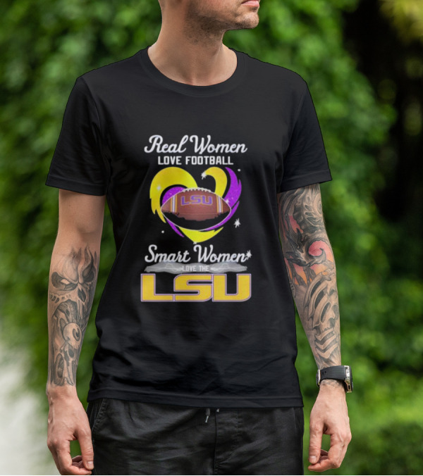 Real Women Love Football Smart Women Love The LSU Tigers T-Shirt