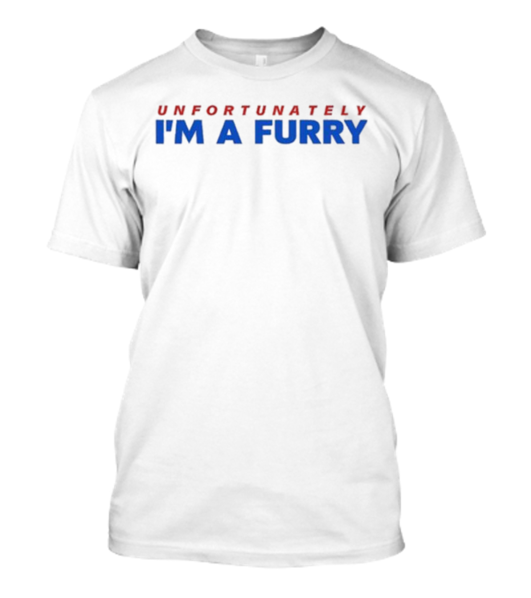 UNFORTUNATELY I’M A FURRY T-Shirt