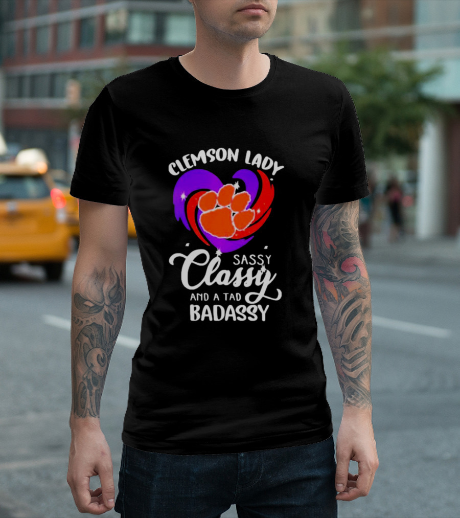 Clemson Lady Sassy Classy and a Tad Badassy Tiger Paw Heart T-Shirt