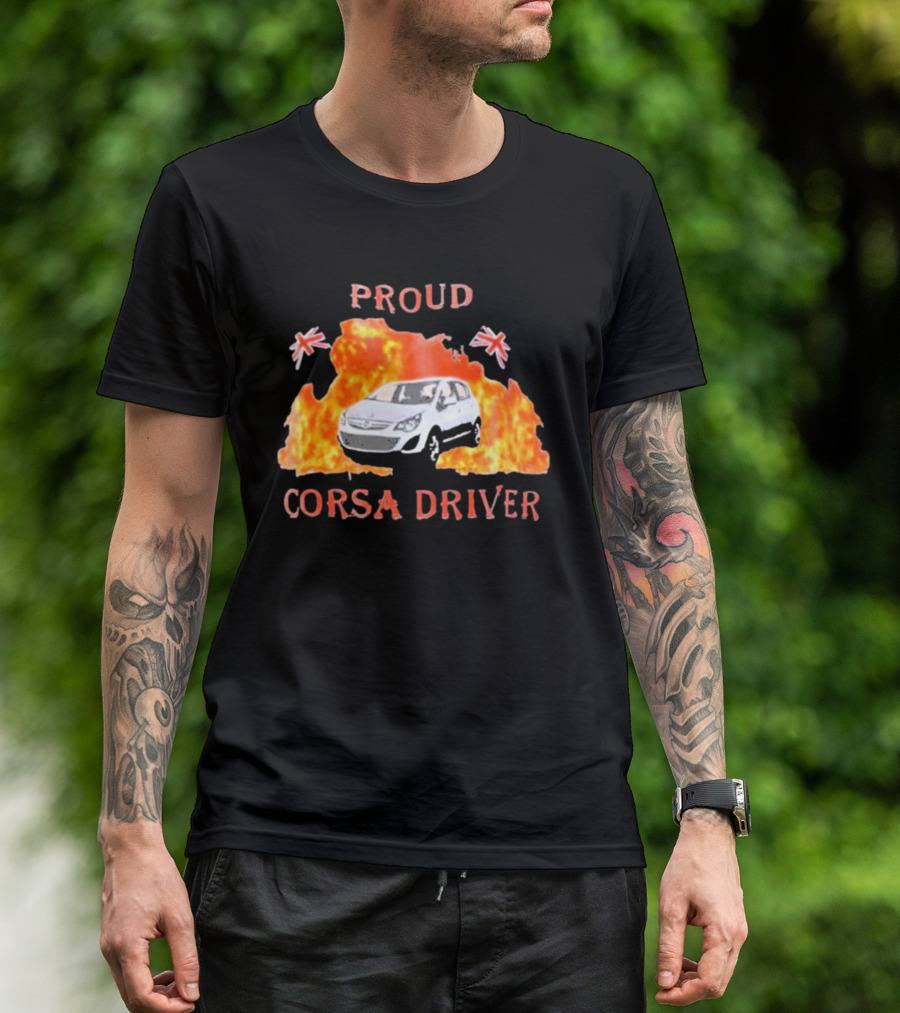 Proud Corsa Driver With UK Flames And Flags T-Shirt