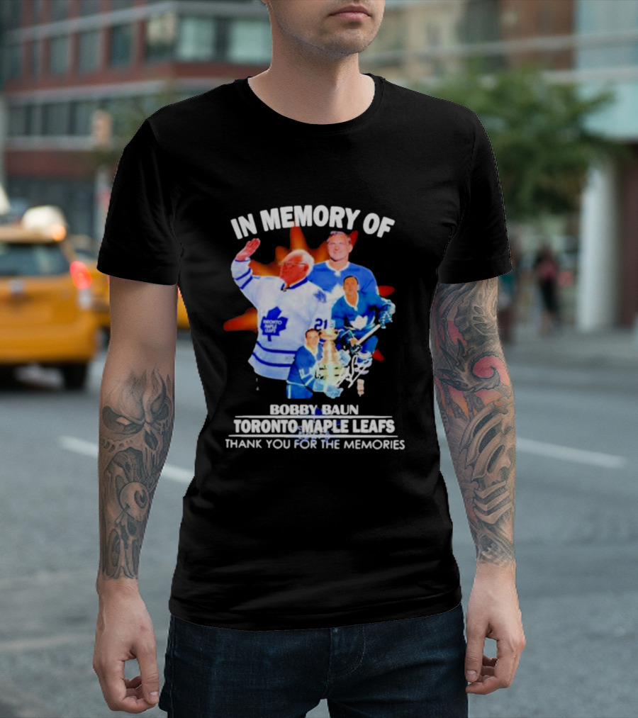 IN MEMORY OF BOBBY BAUN TORONTO MAPLE LEAFS THANK YOU FOR THE MEMORIES T-Shirt