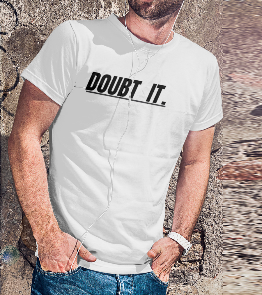 Doubt It Funny T-Shirt