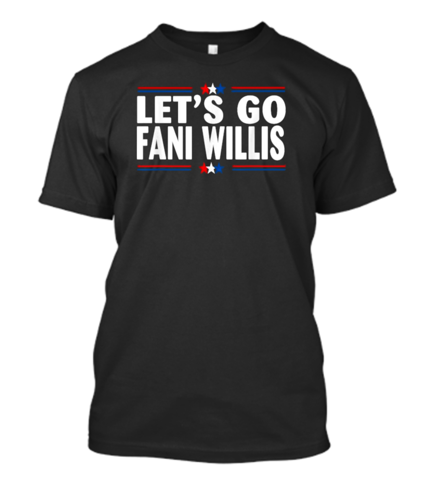 LET'S GO FANI WILLIS Stars And Stripes Motivational Message T-Shirt