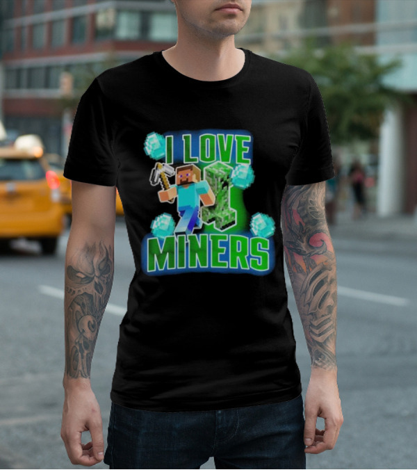 I Love Miners Minecraft Creeper And Steve With Pickaxe And Diamonds T-Shirt