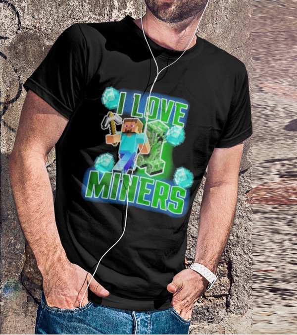 I Love Miners Minecraft Creeper And Steve With Pickaxe And Diamonds T-Shirt