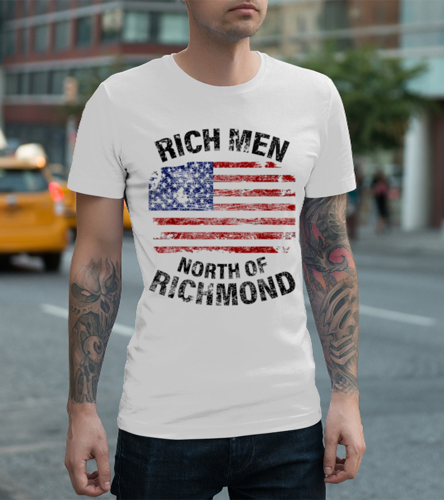 Rich Men North Of Richmond American Flag Patriotic T-Shirt