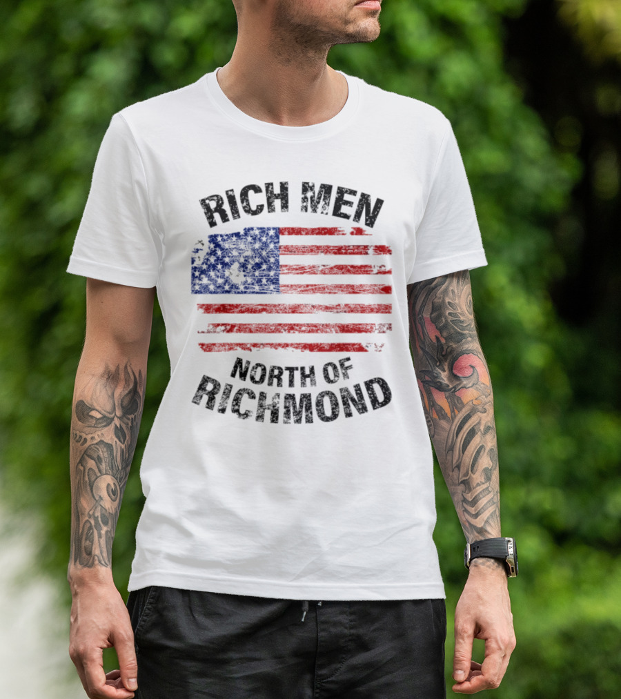 Rich Men North Of Richmond American Flag Patriotic T-Shirt