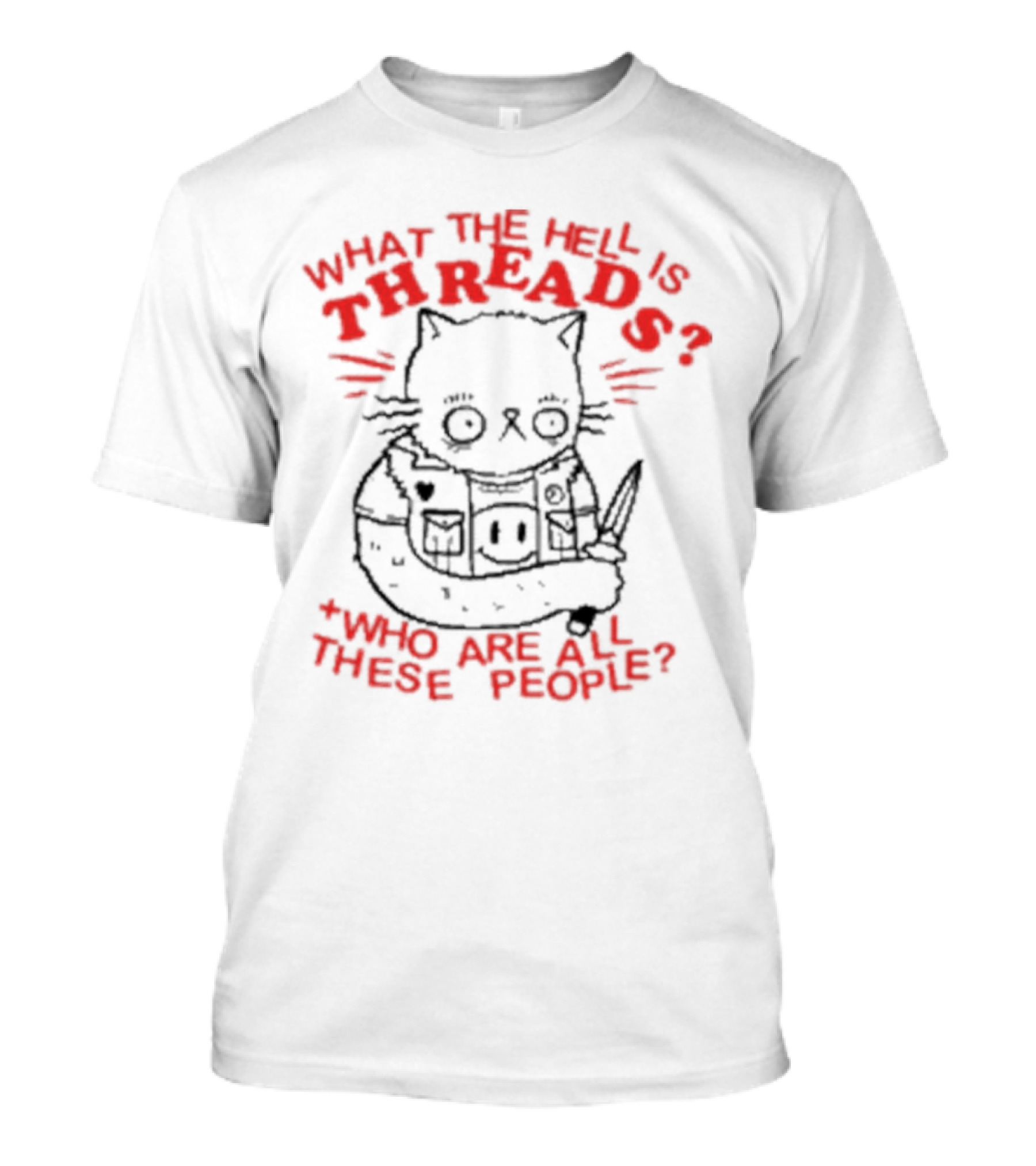 What The Hell Is Threads Who Are All These People Cat Holding Knife T-Shirt