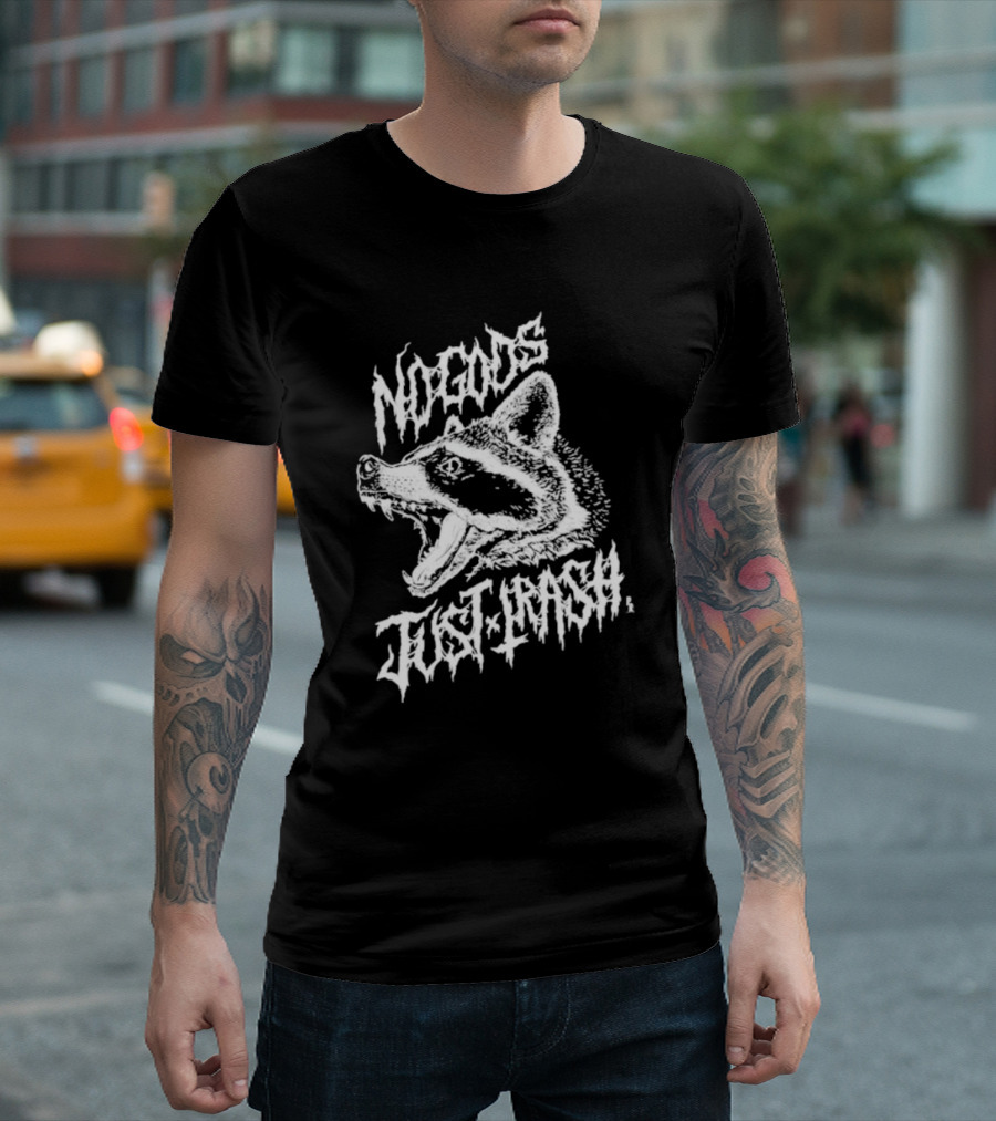 Pepper Raccoon No Gods Just Trash Raccoon Head Wild T-Shirt