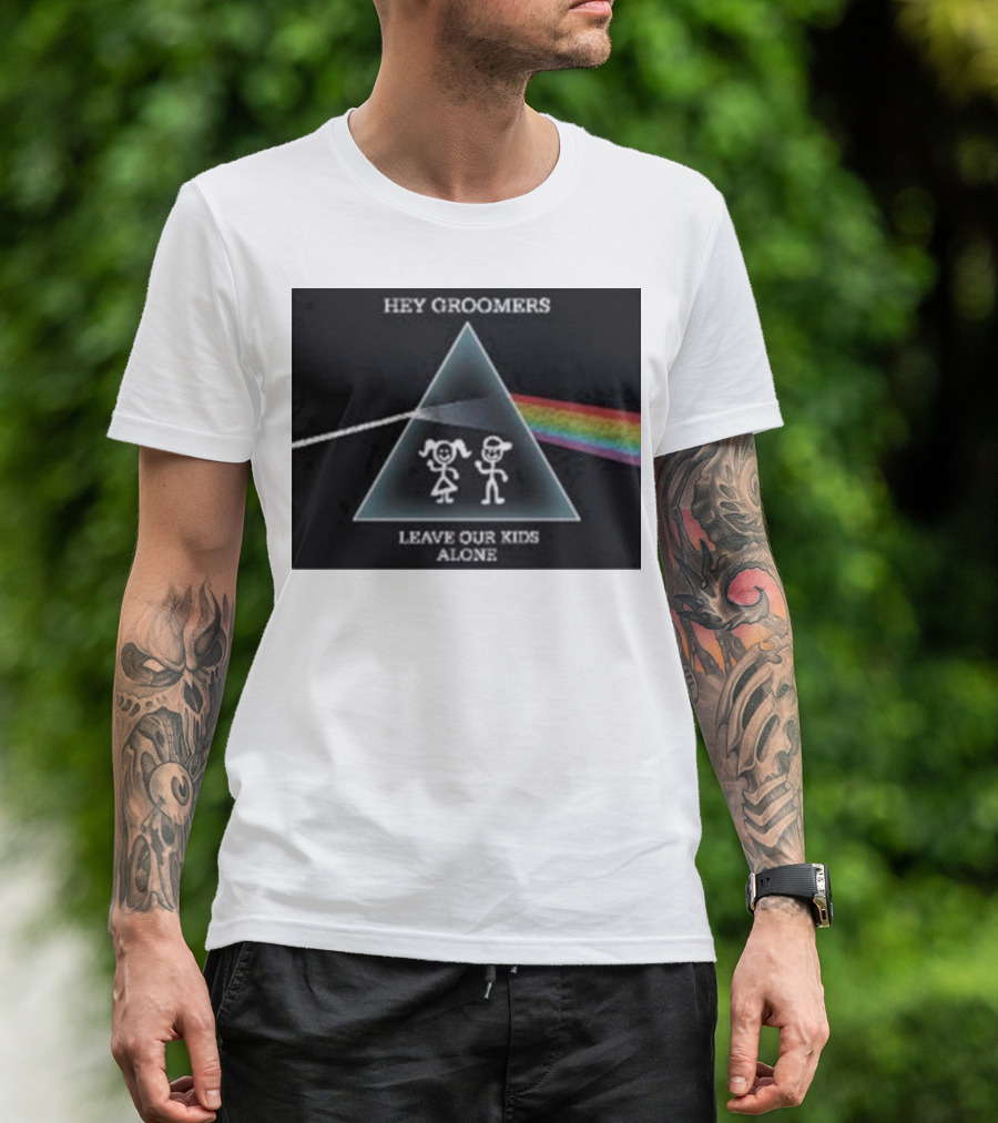 Hey Groomers Leave Our Kids Alone Anti Groomer Prism Rainbow Concept T-Shirt