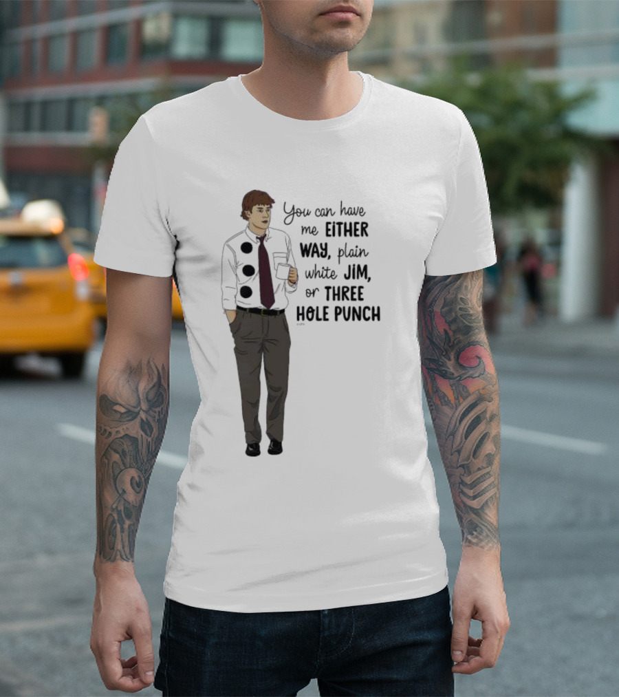 You Can Have Me Either Way Plain White Jim Or Three Hole Punch Halloween T-Shirt