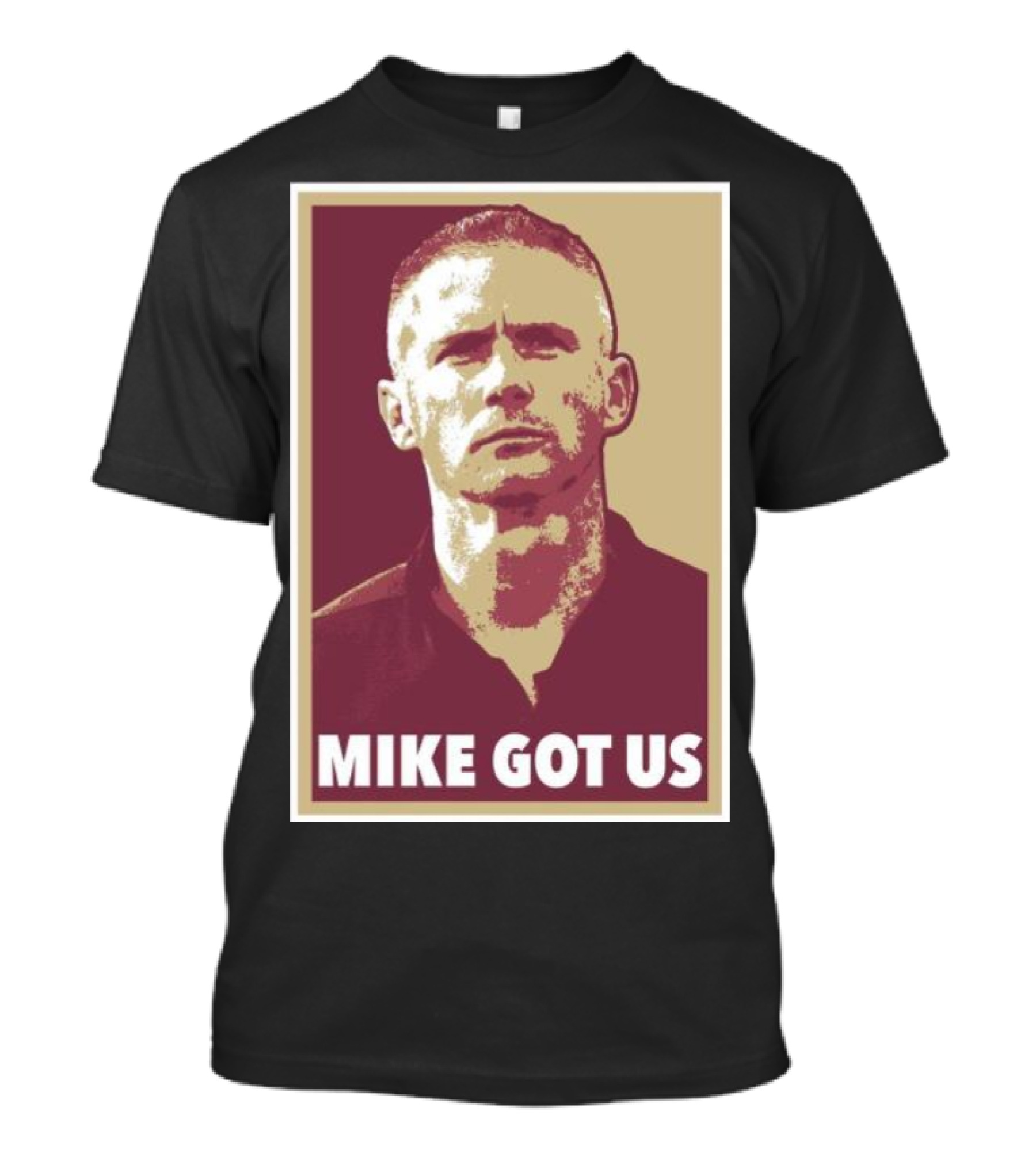 MIKE GOT US T-Shirt