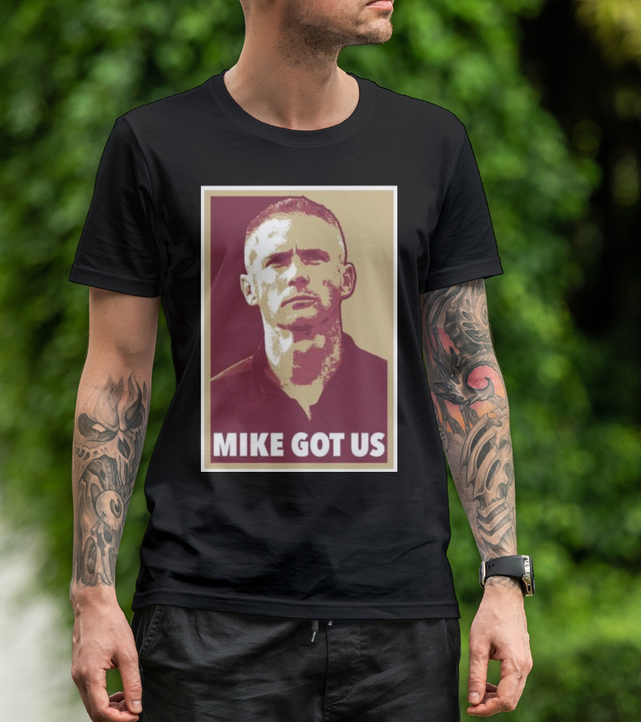 MIKE GOT US T-Shirt