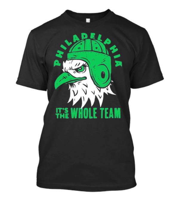 Philadelphia Eagles It's The Whole Team T-Shirt