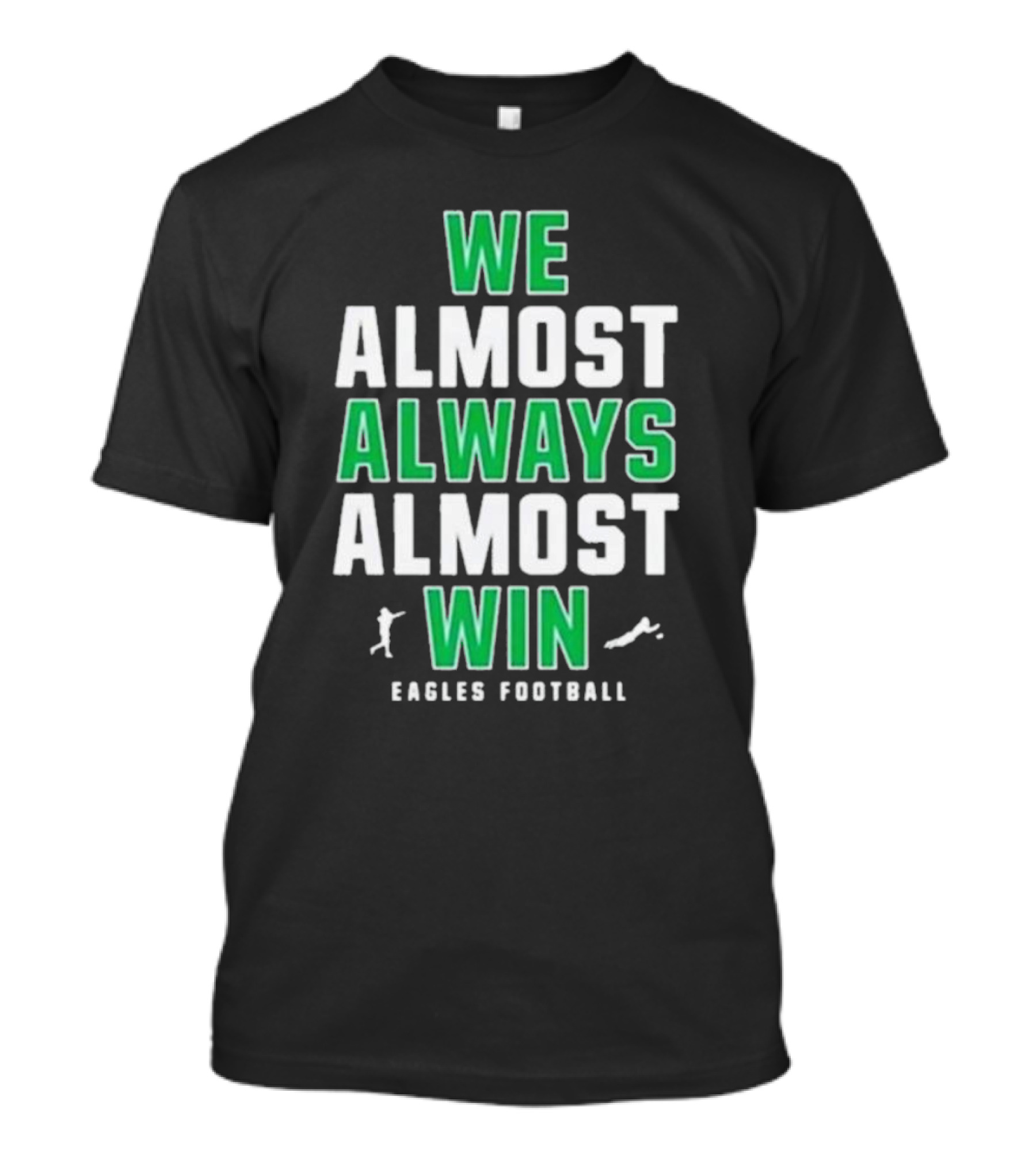 Philadelphia Eagles We Almost Always Almost Win Eagles Football T-Shirt