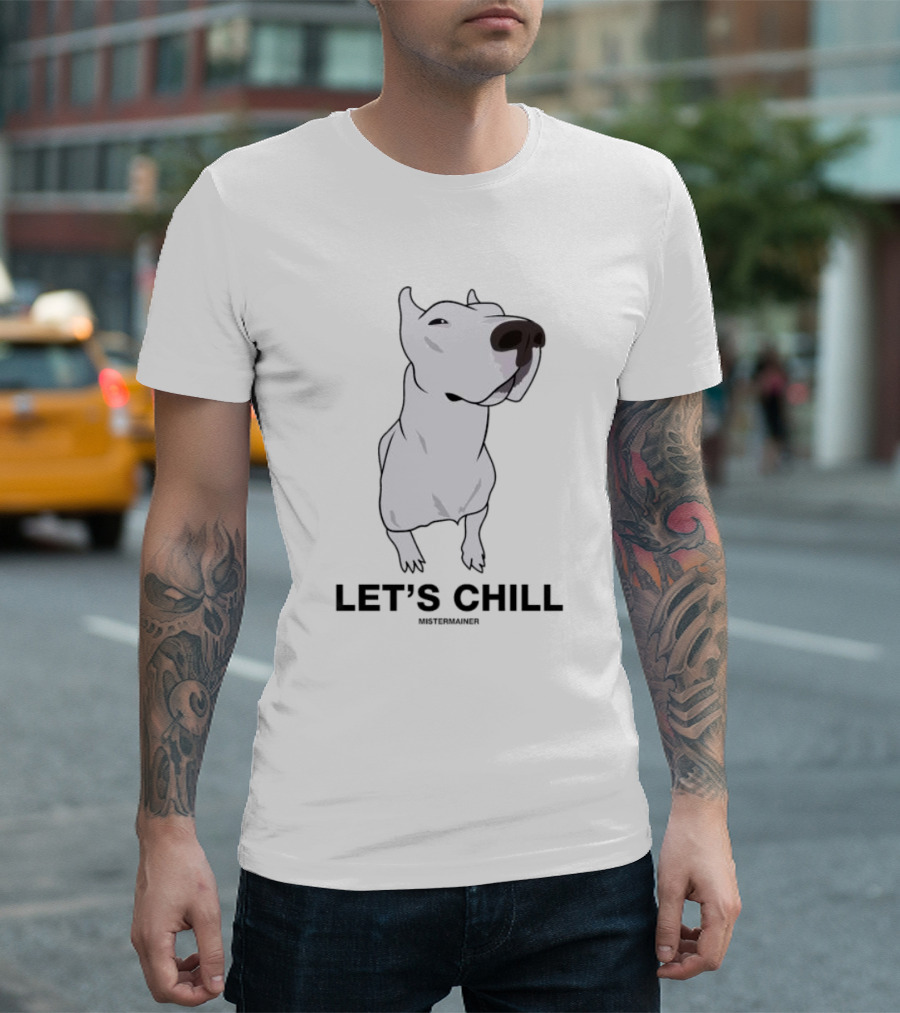 LET'S CHILL MISTERMAINER White Dog T-Shirt