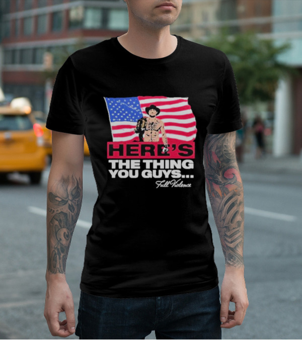 HERE'S THE THING YOU GUYS FULL VIOLENCE American Flag Background Cowboy Hat Belt T-Shirt