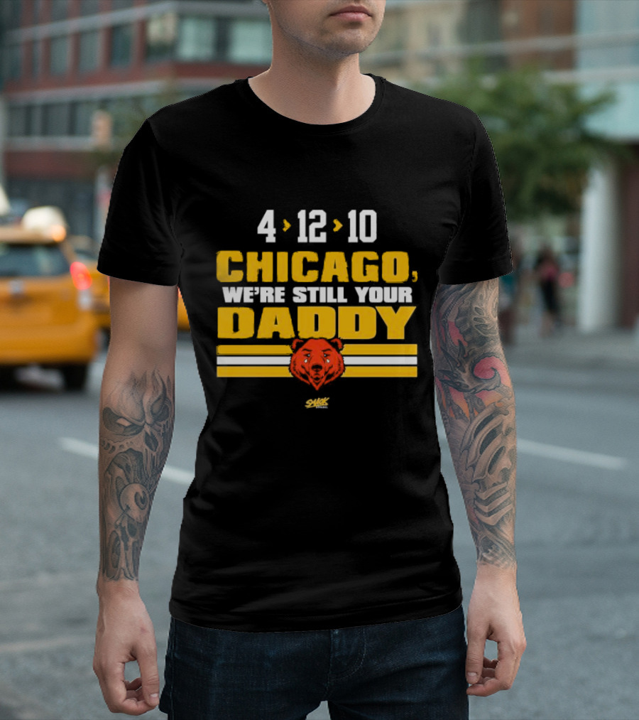 Chicago Football Rivalry 4-12-10 We're Still Your Daddy Bear T-Shirt