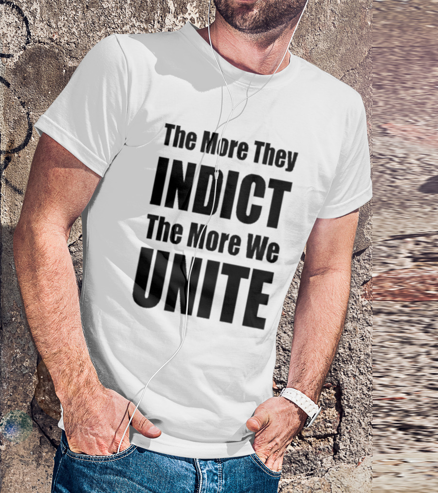 The More They Indict The More We Unite Trump Latinos T-Shirt