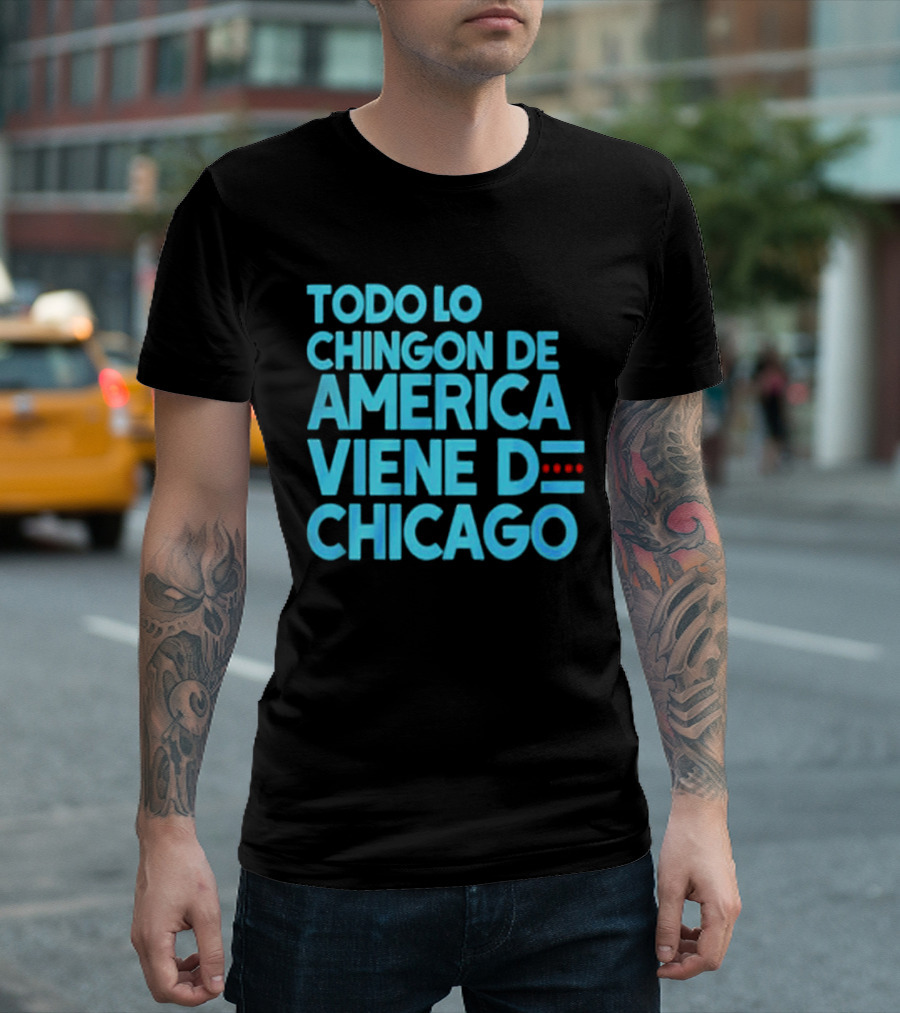Shermann Dilla Thomas Todo Lo Chingon De America Viene De Chicago T-Shirt