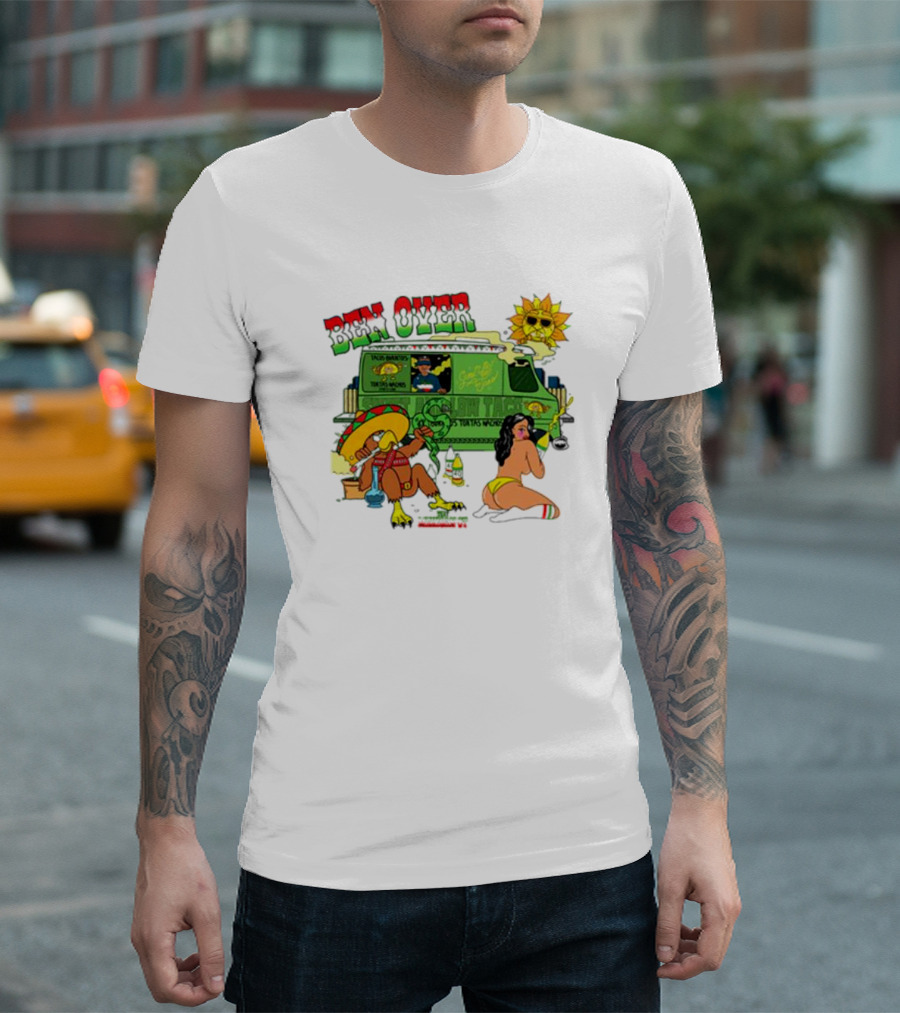 Ben Over That Mexican Joint Trip Weed V2 T-Shirt