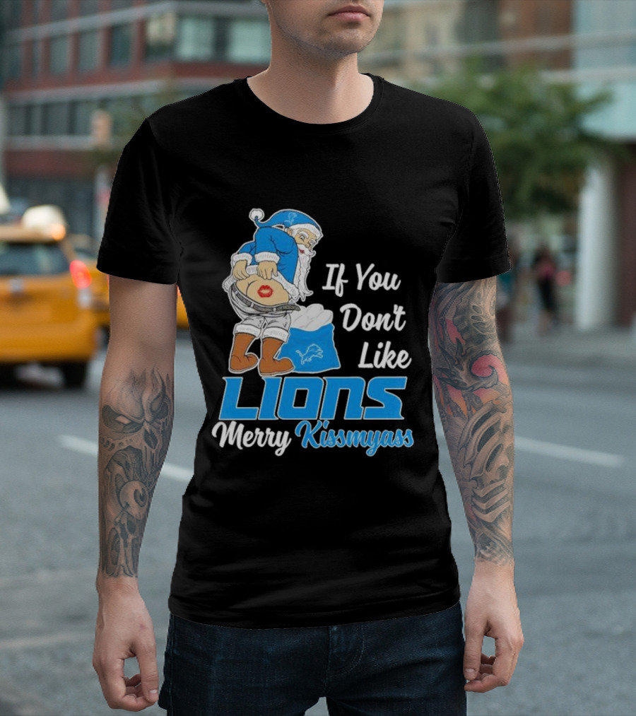 If You Don't Like Lions Merry Kissmyass Santa T-Shirt