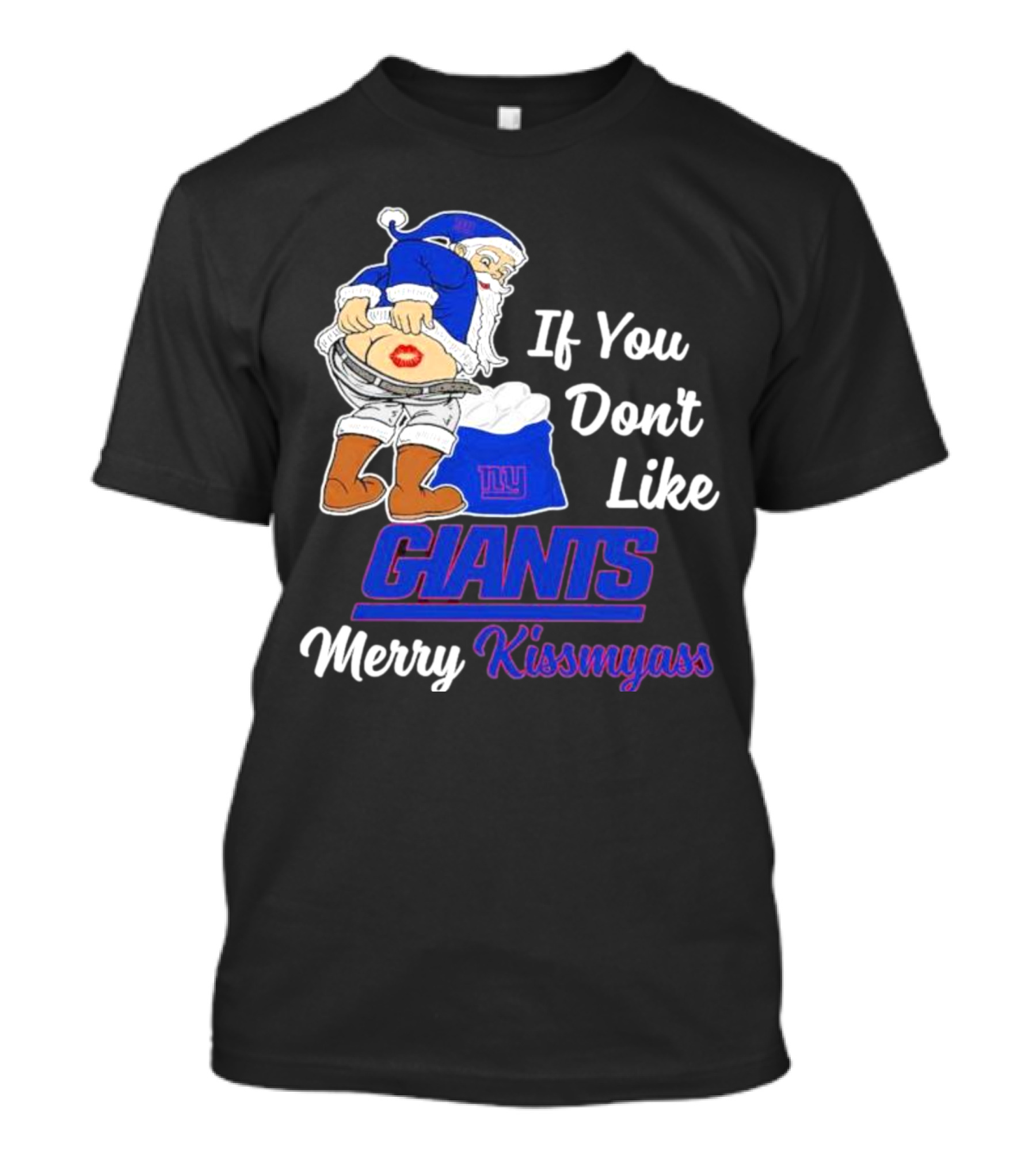 If You Don’t Like Giants Merry Kissmyass Santa T-Shirt