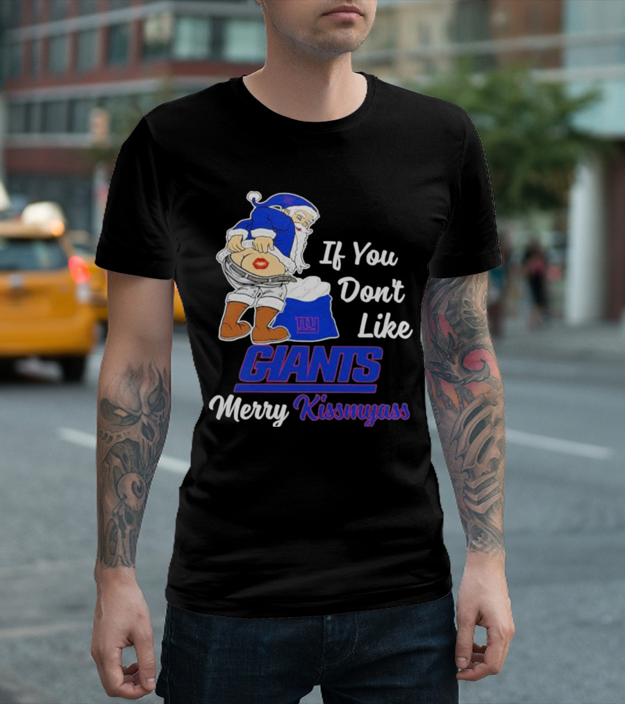 If You Don’t Like Giants Merry Kissmyass Santa T-Shirt