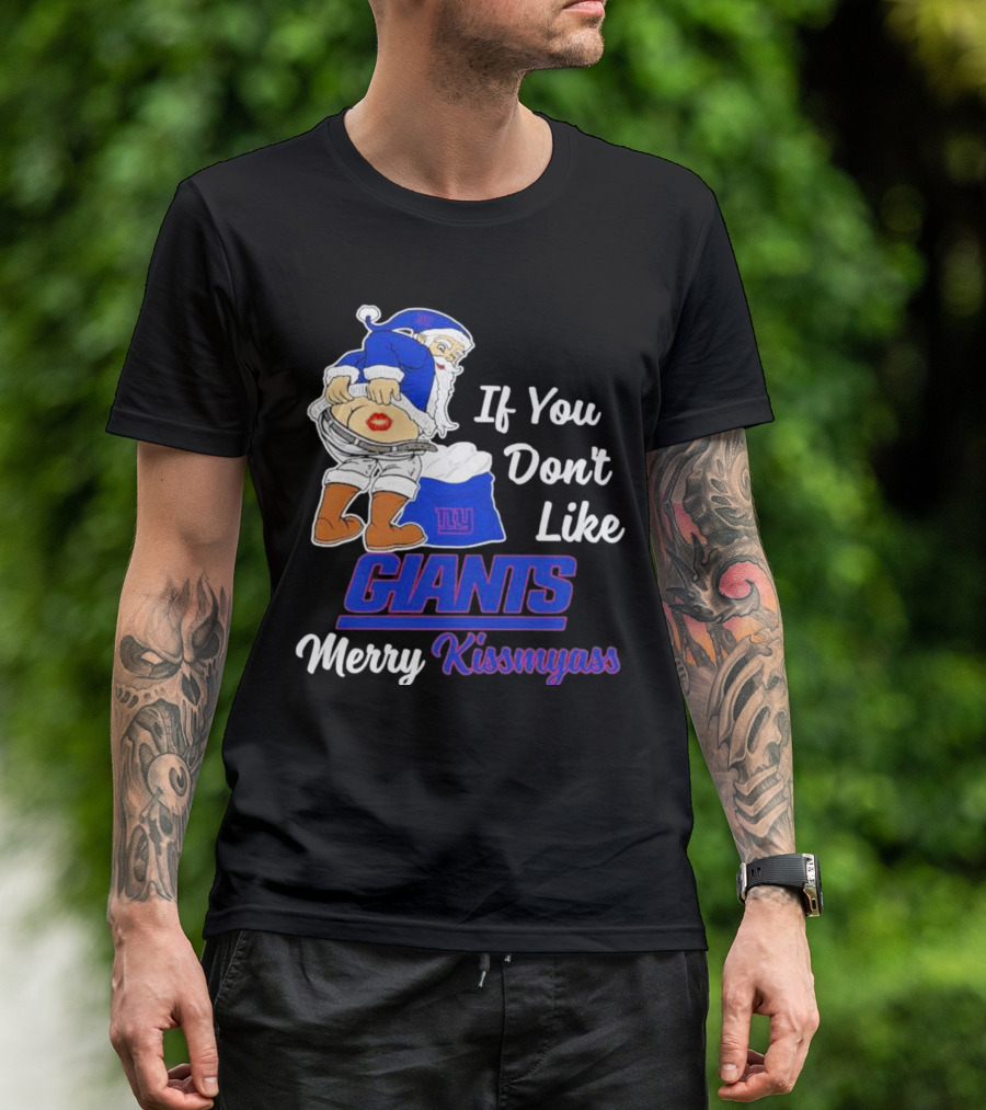 If You Don’t Like Giants Merry Kissmyass Santa T-Shirt